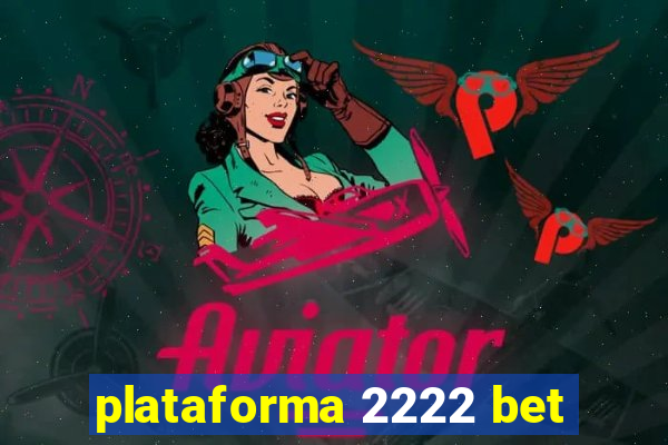 plataforma 2222 bet